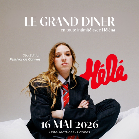 Le Grand Dîner en toute intimité avec Héléna - Festival de Cannes
